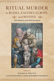 Ritual Murder in Russia, Eastern Europe, and Beyond, de Eugene Avrutin et al. 