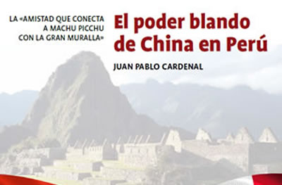 La «amistad que conecta a Machu Picchu con la Gran Muralla»: El poder blando de China en Perú