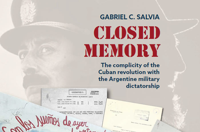Closed Memory The complicity of the Cuban revolution with the Argentine military dictatorship