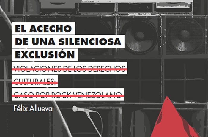 El acecho de una silenciosa exclusión. Violaciones de los derechos culturales: Caso pop rock venezolano