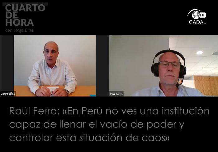 Raúl Ferro: «En Perú no ves una institución capaz de llenar el vacío de poder y controlar esta situación de caos»