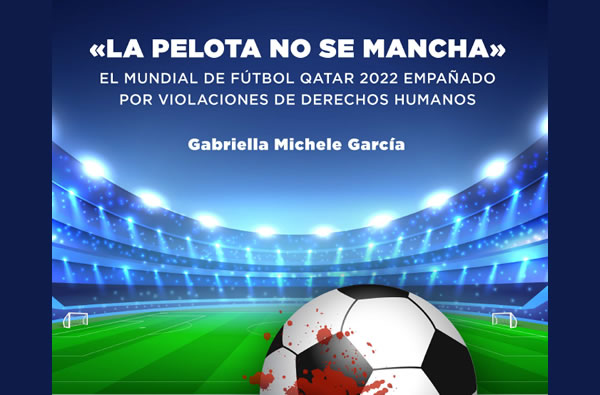 «La pelota no se mancha» El mundial de fútbol Qatar 2022 empañado por violaciones de derechos humanos