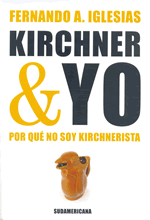 Kirchner y Yo: por qué no soy kirchnerista